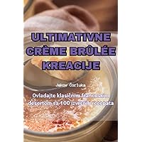 Ultimativne Crème Brûlée Kreacije (Croatian Edition)