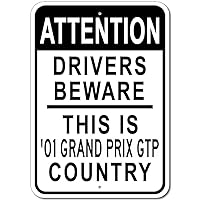 2001 01 Pontiac Grand Prix GTP Drivers Beware Sign, Garage Sign, Metal Novelty Sign, Man Cave Wall Decor - 10x14 inches