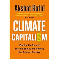 Climate Capitalism: Winning the Race to Zero Emissions and Solving the Crisis of Our Age Climate Capitalism: Winning the Race to Zero Emissions and Solving the Crisis of Our Age Hardcover Audible Audiobook Kindle
