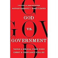 God vs. Government: Taking a Biblical Stand When Christ and Compliance Collide God vs. Government: Taking a Biblical Stand When Christ and Compliance Collide Paperback Kindle Audible Audiobook Audio CD