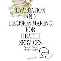 Evaluation and Decision Making for Health Services Evaluation and Decision Making for Health Services Paperback