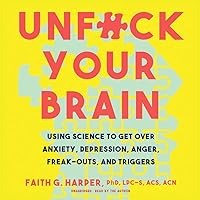 Unfuck Your Brain: Using Science to Get Over Anxiety, Depression, Anger, Freak-Outs, and Triggers Unfuck Your Brain: Using Science to Get Over Anxiety, Depression, Anger, Freak-Outs, and Triggers Audio CD Paperback Kindle Audible Audiobook MP3 CD
