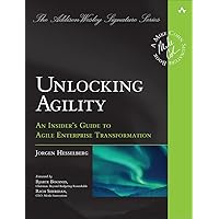 Unlocking Agility: An Insider's Guide to Agile Enterprise Transformation (Addison-Wesley Signature Series (Cohn)) Unlocking Agility: An Insider's Guide to Agile Enterprise Transformation (Addison-Wesley Signature Series (Cohn)) Paperback Kindle