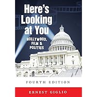 Here's Looking at You: Hollywood, Film & Politics (Politics, Media, and Popular Culture) Here's Looking at You: Hollywood, Film & Politics (Politics, Media, and Popular Culture) Paperback