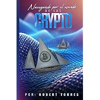 Navegando por el Mundo de las Crypto (Spanish Edition) Navegando por el Mundo de las Crypto (Spanish Edition) Paperback Kindle Hardcover
