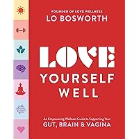 Love Yourself Well: An Empowering Wellness Guide to Supporting Your Gut, Brain, and Vagina Love Yourself Well: An Empowering Wellness Guide to Supporting Your Gut, Brain, and Vagina Paperback Audible Audiobook Kindle Spiral-bound Audio CD