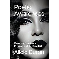 Poetic Awareness: Verses of Resilience: Echoes of a Life Unveiled