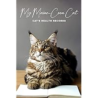 My Maine-Coon Cat Cat's Health Records: Cat Vaccination Record Book | Cat's Health Log Book Vaccination & Medical Record | Best Gift for Cat Owners and Lovers | 100 pages, 6 x 9 inches