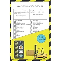 Forklift Log with Daily Inspection Checklist: 365 Pages Forklift Log Book With Daily Inspection! (soft cover)