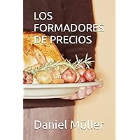 LOS FORMADORES DE PRECIOS (economía social) (Spanish Edition) LOS FORMADORES DE PRECIOS (economía social) (Spanish Edition) Kindle Paperback