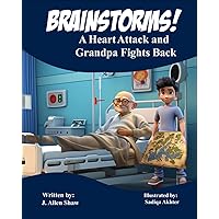 Brainstorms! A Heart Attack and Grandpa Fights Back Brainstorms! A Heart Attack and Grandpa Fights Back Paperback Kindle