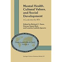 Mental Health, Cultural Values, and Social Development: A Look into the 80’s (Priority Issues in Mental Health, 4) Mental Health, Cultural Values, and Social Development: A Look into the 80’s (Priority Issues in Mental Health, 4) Hardcover Paperback