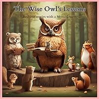 The Wise Owl's Lessons: Bedtime stories with a moral Lesson