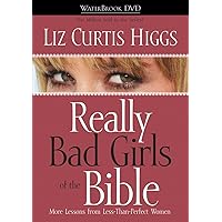 Really Bad Girls of the Bible: More Lessons from Less-Than-Perfect Women Really Bad Girls of the Bible: More Lessons from Less-Than-Perfect Women DVD Kindle Audible Audiobook Hardcover Paperback MP3 CD