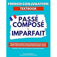 French Conjugation Textbook - Passé Composé vs Imparfait: Master These Two French Tenses! (Single French Textbooks)