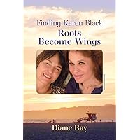 Finding Karen Black: Roots Become Wings Finding Karen Black: Roots Become Wings Kindle Paperback Audible Audiobook Hardcover