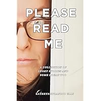 Please Read Me: A Collection of Short Stories and Some Poems Too Please Read Me: A Collection of Short Stories and Some Poems Too Paperback Kindle