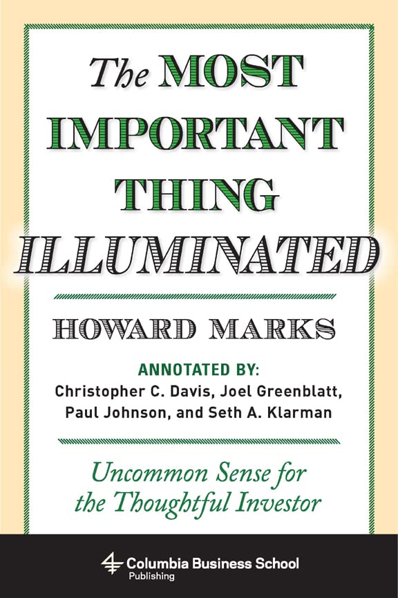The Most Important Thing Illuminated: Uncommon Sense for the Thoughtful Investor (Columbia Business School Publishing)
