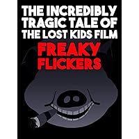 The incredibly tragic tale of the lost kids film, Freaky Flickers.