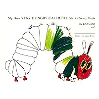 My Own Very Hungry Caterpillar Coloring Book My Own Very Hungry Caterpillar Coloring Book Paperback