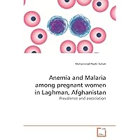 Anemia and Malaria among pregnant women in Laghman, Afghanistan: Prevalence and association