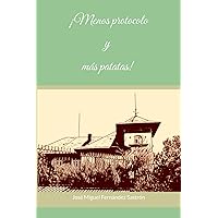 ¡Menos protocolo y más patatas! (Spanish Edition) ¡Menos protocolo y más patatas! (Spanish Edition) Paperback Kindle