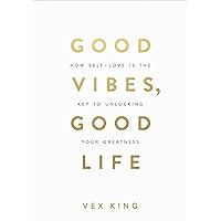 Good Vibes, Good Life: How Self-Love Is the Key to Unlocking Your Greatness Good Vibes, Good Life: How Self-Love Is the Key to Unlocking Your Greatness Paperback Audible Audiobook Kindle Hardcover