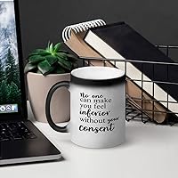 No One Can Make You Feel Inferior Without Your Consent Black to White Mug Coffee Tea Cup Inspirational Saying Heat Changing Mug Perfect Mug for Family And Friend 11oz