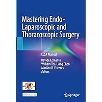 Mastering Endo-Laparoscopic and Thoracoscopic Surgery: ELSA Manual Mastering Endo-Laparoscopic and Thoracoscopic Surgery: ELSA Manual Kindle Hardcover Paperback