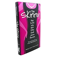 The Skinny: How to Fit into Your Little Black Dress Forever The Skinny: How to Fit into Your Little Black Dress Forever Hardcover