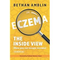 Eczema: The Inside View (How you can escape eczema)