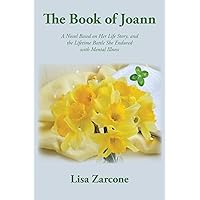The Book of Joann: A Novel Based on Her Life Story, and the Lifetime Battle She Endured with Mental Illness