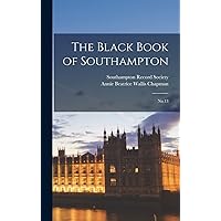 The Black book of Southampton: No.13 (Latin Edition) The Black book of Southampton: No.13 (Latin Edition) Hardcover Paperback