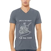 Life is Too Short for Bad Food V-Neck T-Shirt - Presents for Boyfriend- Chef Apparel