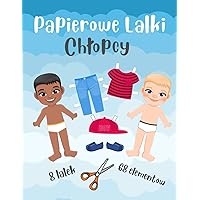 Papierowe Lalki - Chłopcy - 8 lalek i 68 elementów: Papierowe Lalki do Wycinania i Ubierania - Kreatywna Zabawa dla Dziewczynek i Chłopców (Polish Edition)