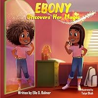 Ebony Discovers Her Magic Ebony Discovers Her Magic Paperback Kindle