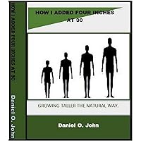 How I added four inches at 30: Growing Taller the natural way