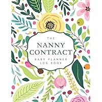 The Nanny Contract - Baby Planner Log Book: Caregiver Time Sheet Journal | Routine Tracker for Newborns, Toddlers and Children | All-In-One Daily ... Activities & Notes | Babysitter Organizer