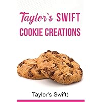 Taylor's Swift Cookie Creations: 12 of my Favorite & Fast Recipes Taylor's Swift Cookie Creations: 12 of my Favorite & Fast Recipes Paperback Kindle