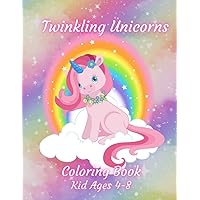Twinkling Unicorns Coloring Book Kids Ages 4-8: 50 Wonderful Unicorn Illustrations Twinkling Unicorns Coloring Book Kids Ages 4-8: 50 Wonderful Unicorn Illustrations Paperback
