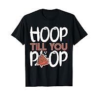 Hoop Till You Poop Pun Hula Hoop Lovers T-Shirt