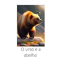 O urso e a abelha : Aventuras na floresta (Portuguese Edition)