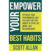 Empower Your Best Habits: Create Better Habits for Your Life, Finance, Productivity, Physical and Mental Health (Pathways to Mastery Series)