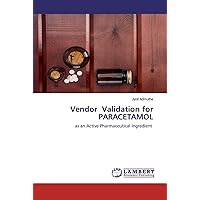 Vendor Validation for PARACETAMOL: as an Active Pharmaceutical Ingredient