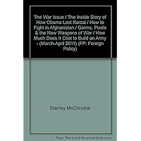 The War Issue / The Inside Story of How Obama Lost Karzai / How to Fight in Afghanistan / Germs, Pixels & the New Weapons of War / How Much Does It Cost to Build an Army - (March-April 2011) (FP: Foreign Policy)