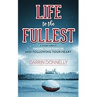 Life to the Fullest: A Story About Finding Your Purpose and Following Your Heart (Sports for the Soul) Life to the Fullest: A Story About Finding Your Purpose and Following Your Heart (Sports for the Soul) Paperback Kindle Audible Audiobook Audio CD