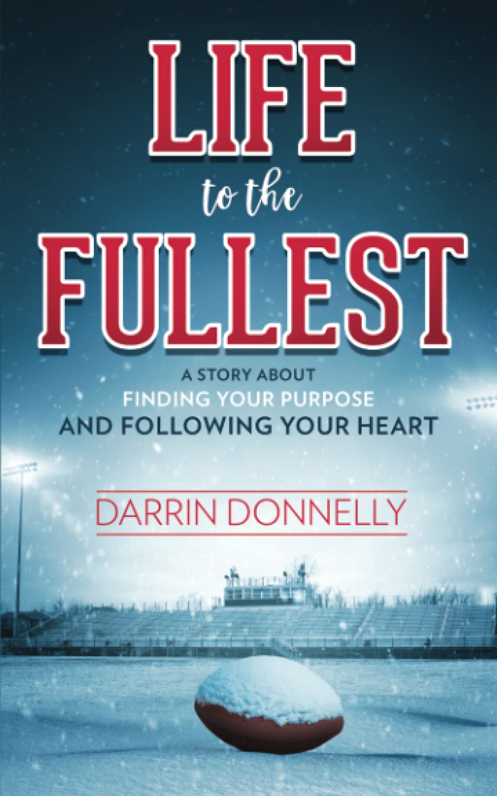 Life to the Fullest: A Story About Finding Your Purpose and Following Your Heart (Sports for the Soul)