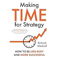Making TIME for Strategy: How to be less busy and more successful Making TIME for Strategy: How to be less busy and more successful Paperback Kindle Audible Audiobook