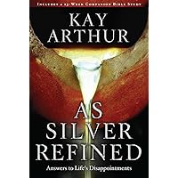 As Silver Refined: Answers to Life's Disappointments As Silver Refined: Answers to Life's Disappointments Paperback Kindle Hardcover Audio, Cassette