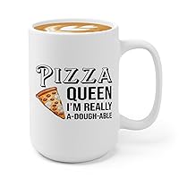 Pizza Making Coffee Mug 15oz White -pizza queen i'm really a-dough-able 1 - Foodies Pizza Lovers Pizza Cooking Food Lovers